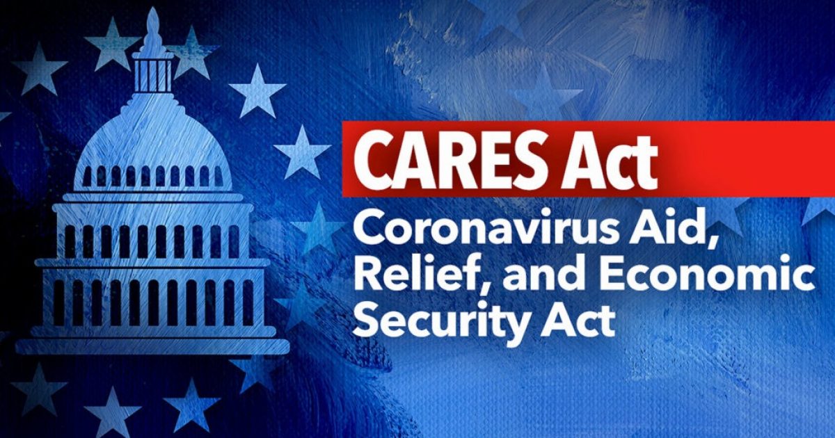 CARES Act - Coronavirus Aid, Relief, and Economic Security Act federal legislation banner